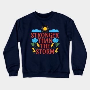 Stronger than the Storm Crewneck Sweatshirt